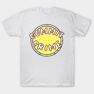 Commit crime flowery funny meme T-Shirt